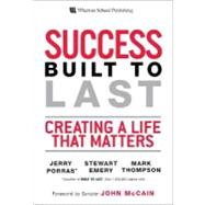Success Built to Last : Creating a Life That Matters