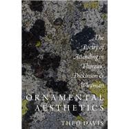 Ornamental Aesthetics The Poetry of Attending in Thoreau, Dickinson, and Whitman