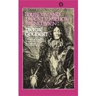 Louis XIV and Twenty Million Frenchmen A New Approach, Exploring the Interrelationship Between the People of a Country and the Power of Its King