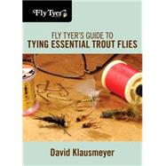 Fly Tyer's Guide to Tying Essential Trout Flies