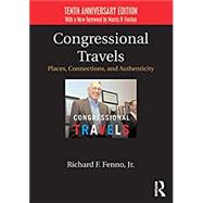 Congressional Travels: Places, Connections, and Authenticity; Tenth Anniversary Edition, With a New Foreword by Morris P. Fiorina