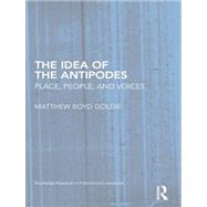 The Idea of the Antipodes: Place, People, and Voices