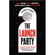 The Launch Party The ultimate locked room mystery set in the first hotel on the moon