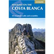 Walking on the Costa Blanca 50 Mountain Walks And Scrambles