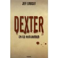 Dexter en la oscuridad/ Dexter in the Dark