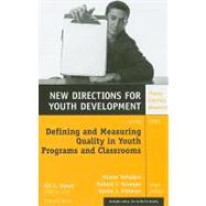 Defining and Measuring Quality in Youth Programs and Classrooms New Directions for Youth Development, Number 121