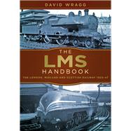 The LMS Handbook The London, Midland and Scottish Railway 1923-47