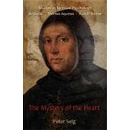 The Mystery of the Heart: The Sacramental Physiology of the Heart in Aristotle, Thomas Aquinas, and Rufolf Steiner