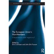 The European UnionÆs Non-Members: Independence under hegemony?
