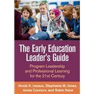 The Early Education Leader's Guide Program Leadership and Professional Learning for the 21st Century