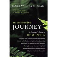 An Unintended Journey A Caregiver's Guide to Dementia