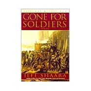 Gone for Soldiers A Novel of the Mexican War