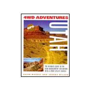 4Wd Adventures: Utah : The Ultimate Guide to the Utah Backcountry for Anyone With a Sport Utility Vehicle