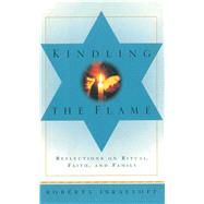 Kindling the Flame Reflections on Ritual, Faith, and Family