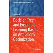 Decision Tree and Ensemble Learning Based on Ant Colony Optimization