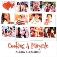 Cooking a Fairytale : 400 Recipes and Ideas for Children's Parties