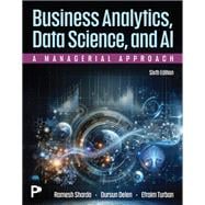 Business Analytics, Data Science, and AI: A Managerial Approach [Rental Edition],9780135437520