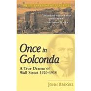 Once in Golconda A True Drama of Wall Street 1920-1938