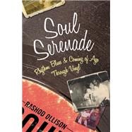 Soul Serenade Rhythm, Blues & Coming of Age Through Vinyl