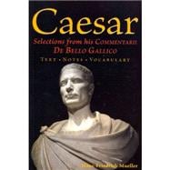 Caesar: Selections from his Commentarii De Bello Gallico (English and Latin Edition)