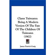 Clann Tuireann : Being A Modern Version of the Fate of the Children of Tuireann (1902)