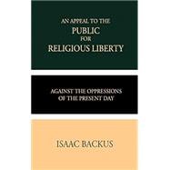 An Appeal to the Public for Religious Liberty: Against the Oppressions of the Present Day