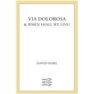 Via Dolorosa and When Shall We Live? A Play and a Lecture