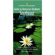 National Geographic Guide to America's Outdoors: Southeast