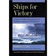 Ships for Victory : A History of Shipbuilding under the U. S. Maritime Commission in World War II