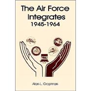 The Air Force Integrates 1945-1964