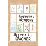 Everyday Windows: a Collection of Poetry and Prose