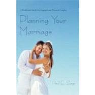 Planning Your Marriage : A Workbook Guide for Engaged and Married Couples