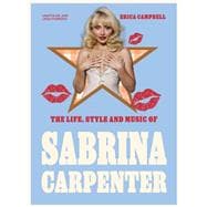The Life, Style and Music of Sabrina Carpenter