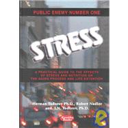 Public Enemy Number 1--Stress: A Practical Guide to the Effects of Stress and Nutrition on the Aging Process and Life Extension