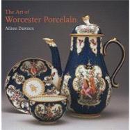 The Art of Worcester Porcelain, 1751-1788: Masterpieces from the British Museum Collection