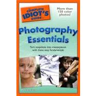 The Complete Idiot's Guide to Photography Essentials
