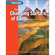 Glencoe Earth iScience Modules: The Changing Surface of Earth, Grade 6, Student Edition