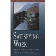 Satisfying Work Christian Living from Nine to Five