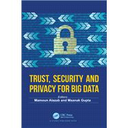 Trust, Security and Privacy for Big Data