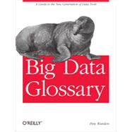 Big Data Glossary, 1st Edition