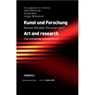 Kunst und Forschung / Art and Research: Konnen Kunstler Forscher sein? / Can Artists be Researchers?