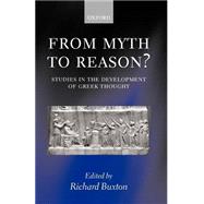 From Myth to Reason? Studies in the Development of Greek Thought,9780199247523