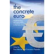The Concrete Euro Implementing Monetary Policy in the Euro Area