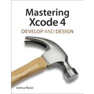 Mastering Xcode 4 Develop and Design