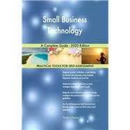 Small Business Technology A Complete Guide - 2020 Edition