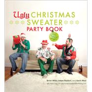 Ugly Christmas Sweater Party Book The Definitive Guide to Getting Your Ugly On