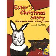 Ester's Christmas Story : The Miracle Birth of Baby Jesus