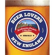 Beer Lover's New England Best Breweries, Brewpubs & Beer Bars