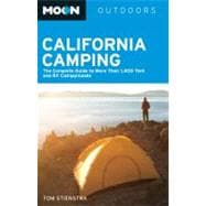 Moon California Camping The Complete Guide to More Than 1,400 Tent and RV Campgrounds