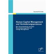Human Capital Management Und Ver„nderungsprozesse: Der Zusammenhang Zwischen Personalmanagement Und Change Management